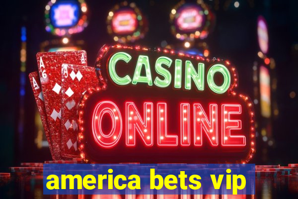 america bets vip